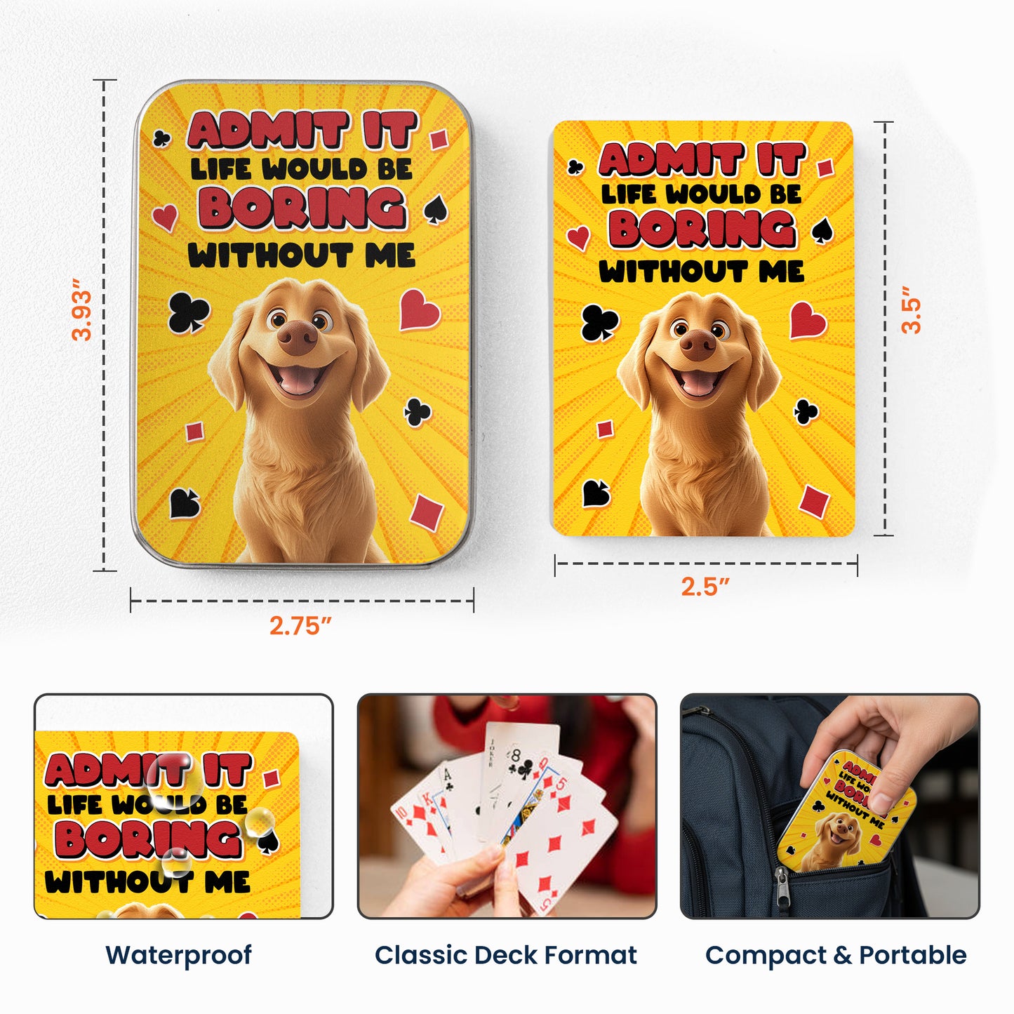 Admit It Life Would Be Boring Without Me Dog Lovers - Personalized Playing Cards With Metal Box