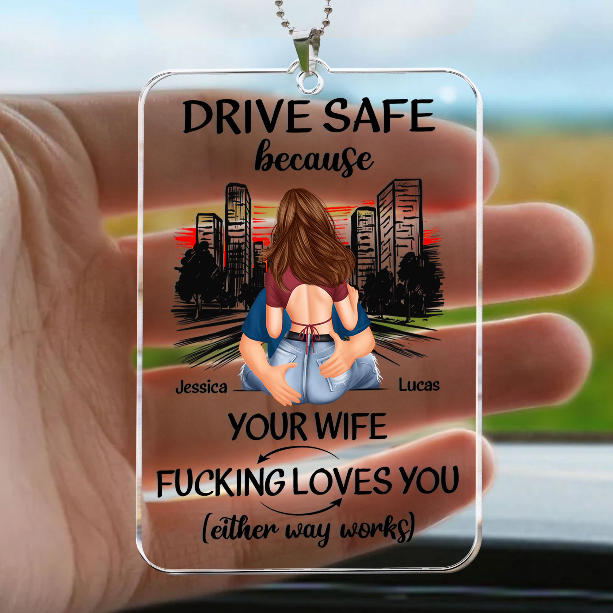 Drive Safe Because Your Wife Fucking Love You - Personalized Rear View Mirror Accessory - Christmas Gift For Husband