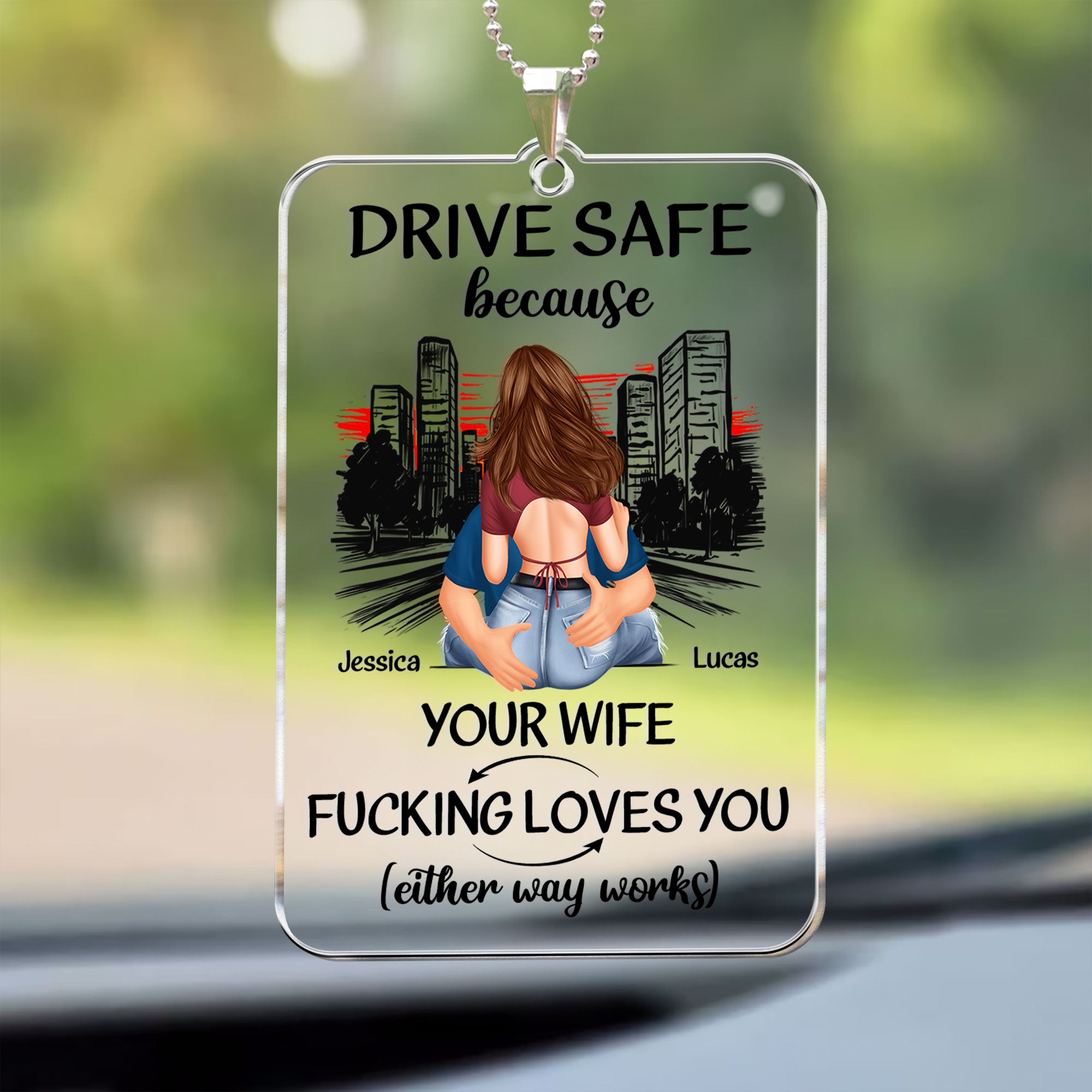 Drive Safe Because Your Wife Fucking Love You - Personalized Rear View Mirror Accessory - Christmas Gift For Husband
