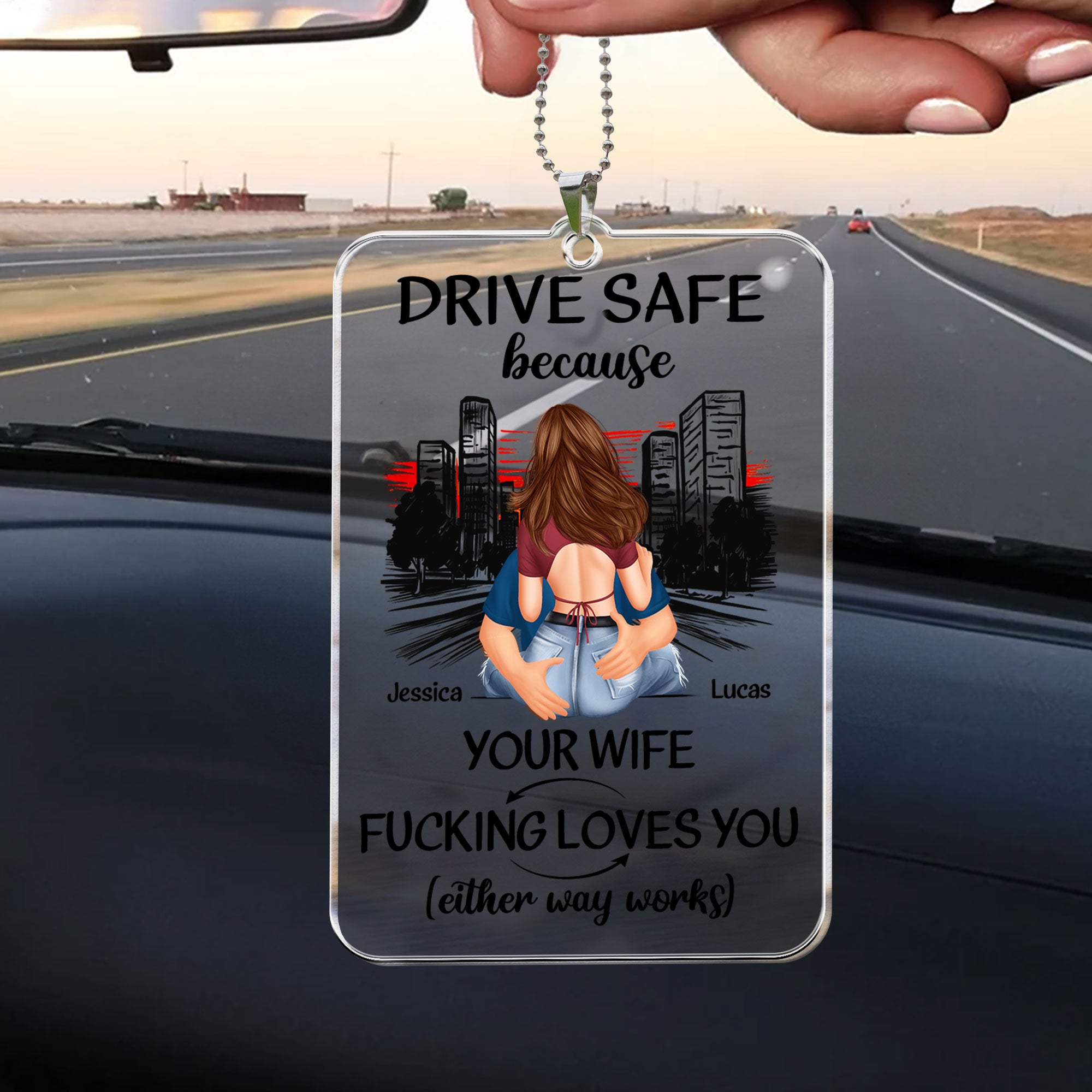 Drive Safe Because Your Wife Fucking Love You - Personalized Rear View Mirror Accessory - Christmas Gift For Husband