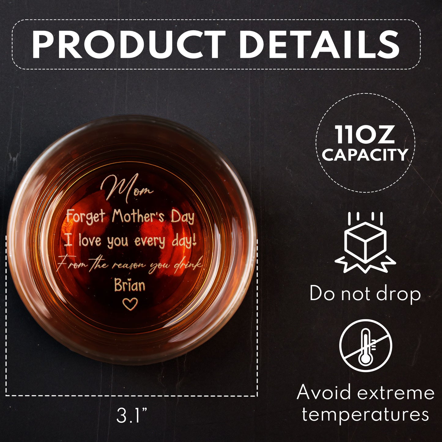 Forget Mother's Day We Love You Every Day - Personalized Engraved Whiskey Glass