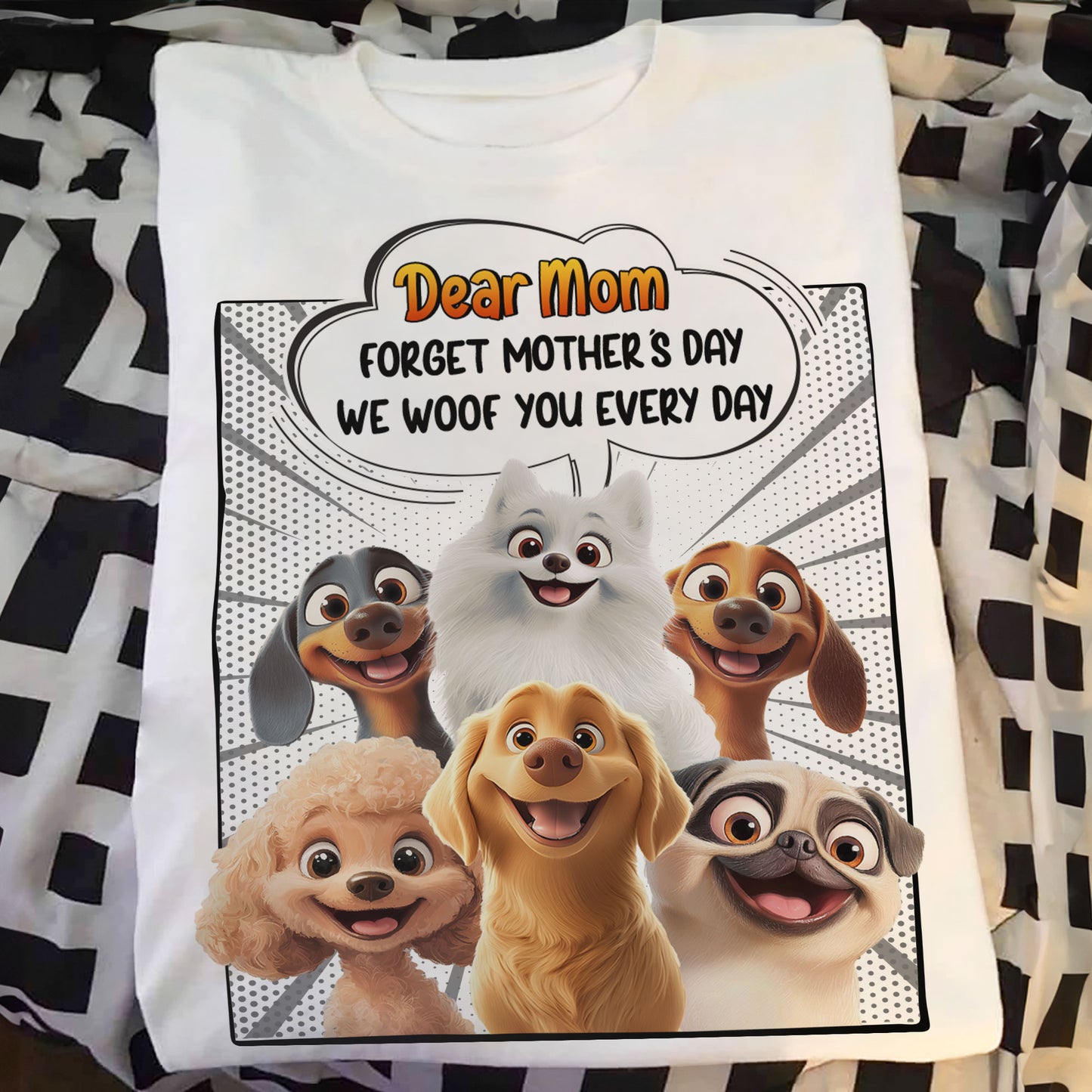 Forget Mother's Day We Woof You Every Day Dog Lovers - Personalized Shirt