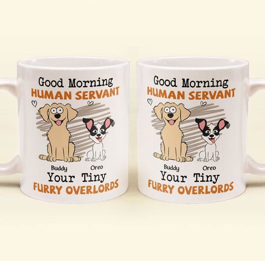 Good Morning Human Servant - Dog Version - Personalized Mug