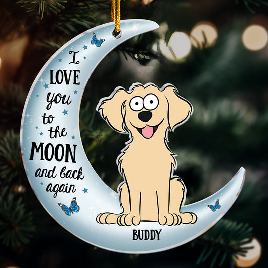 I Love You To The Moon & Back - Pet Version - Personalized Acrylic Ornament