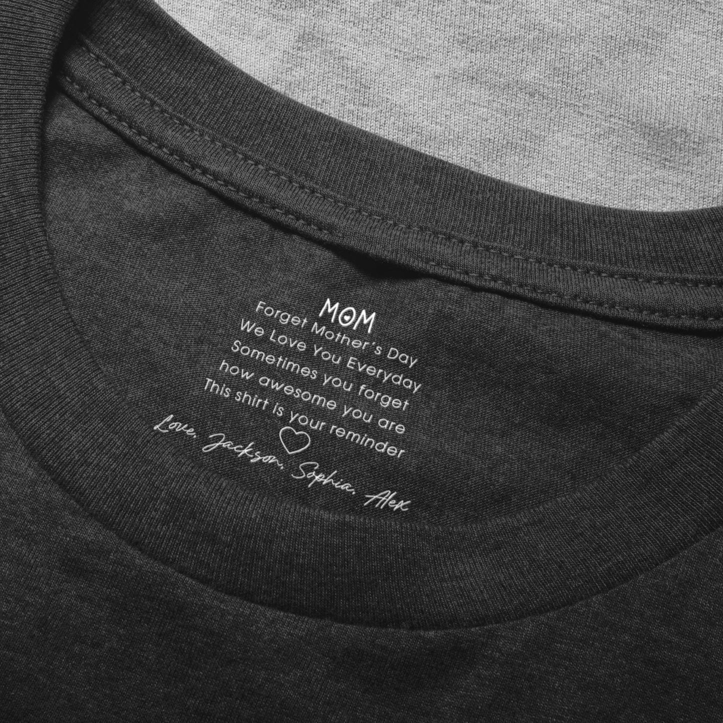 Mom,-Forget-Mother's-Day-We-Love-You-Everyday-Reminder-Hidden-Message-Personalized-Shirt-5