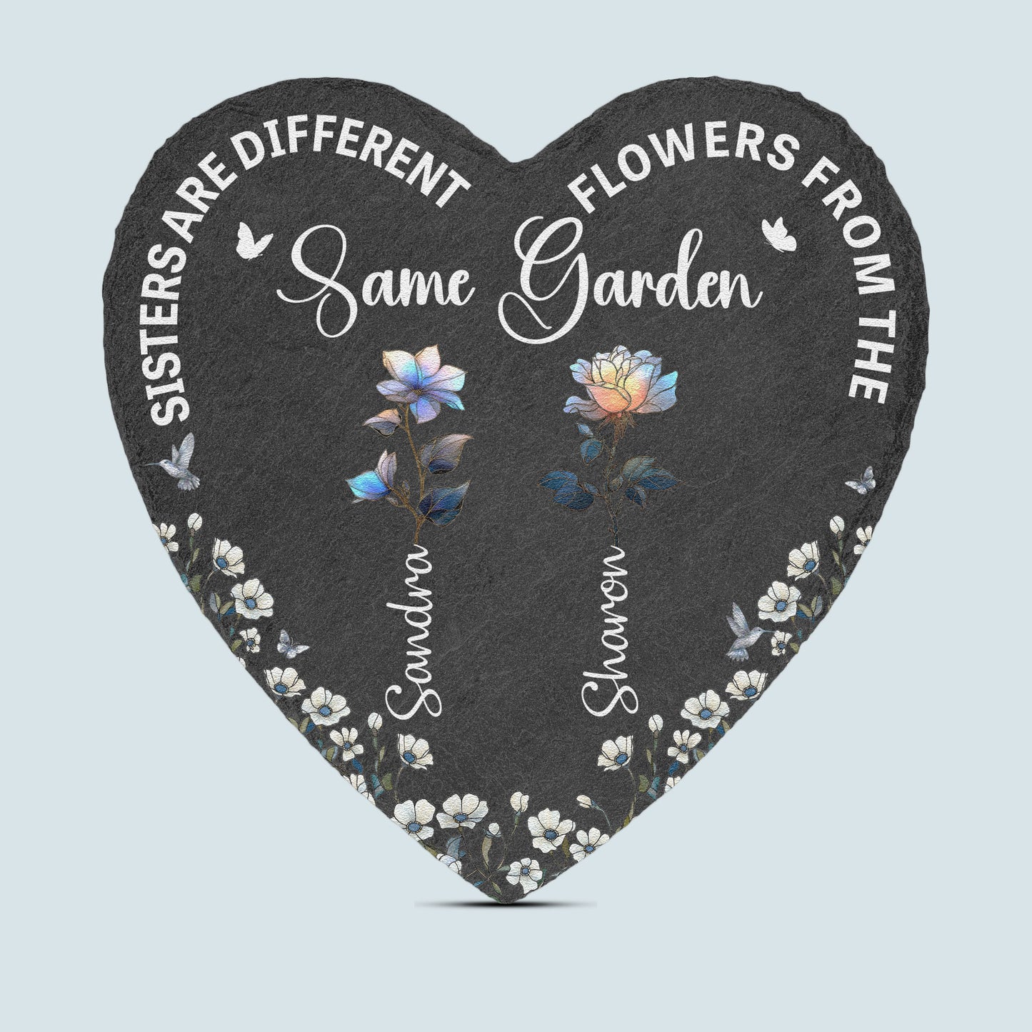 Sisters Are Different Flowers From The Same Garden - Personalized Garden Stone