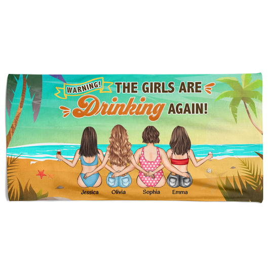 Warning The Girls Are Drinking Again - Personalized Beach Towel