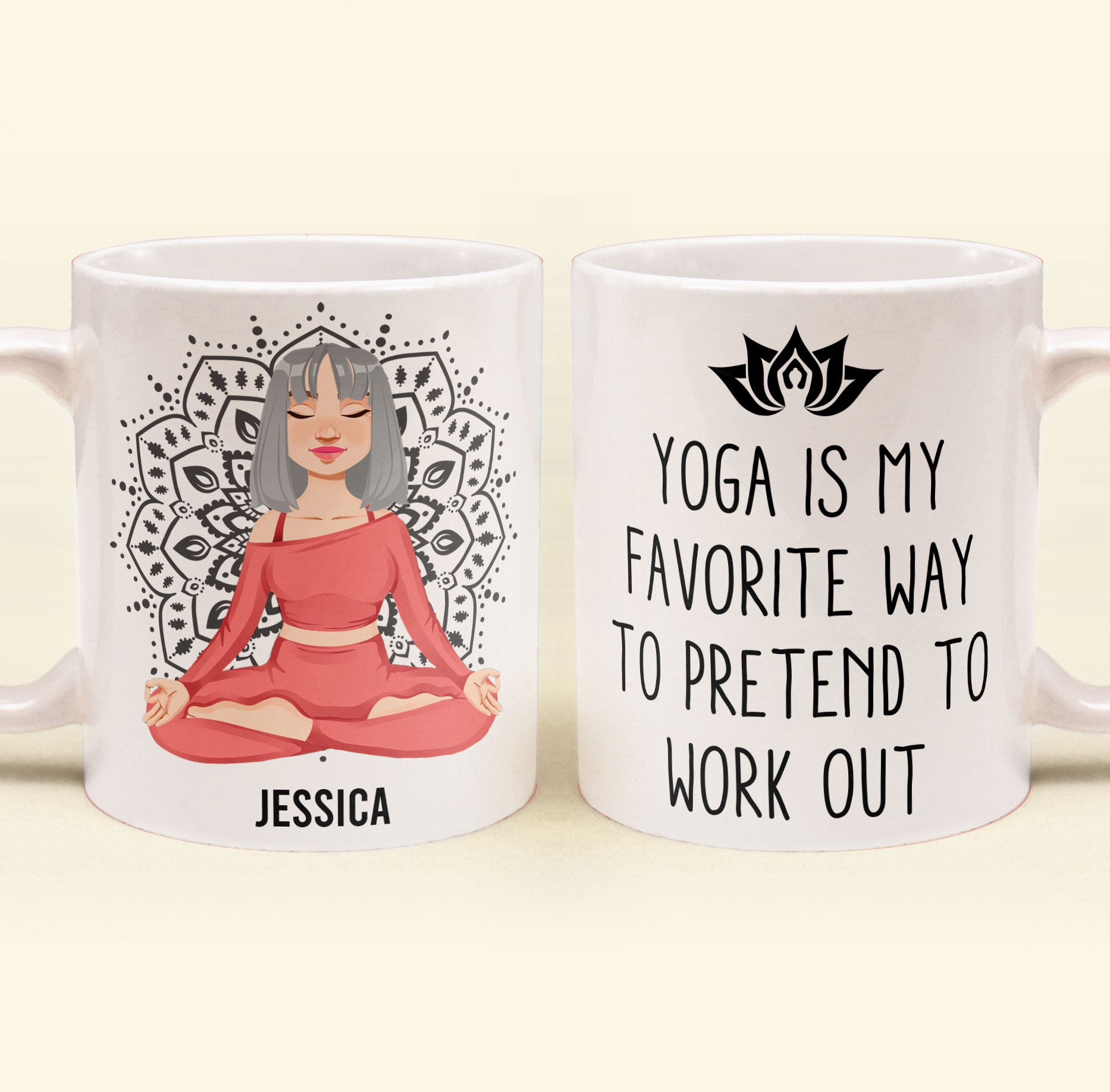 Yoga Is My Favorite Way To Pretend To Work Out - Personalized Mug