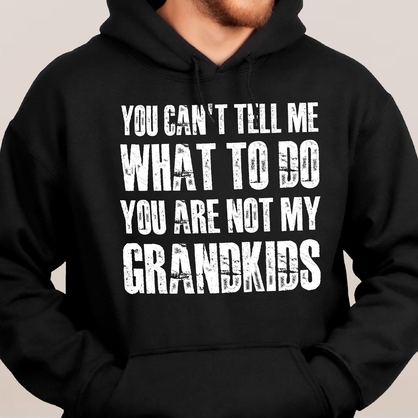 You Can't Tell Me What To Do You Are Not My Grandkids Fun Grandpa - Shirt