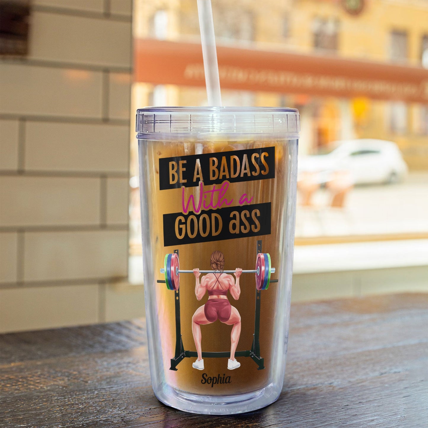 Be A Badass With A Good Ass - Personalized Acrylic Tumbler With Straw