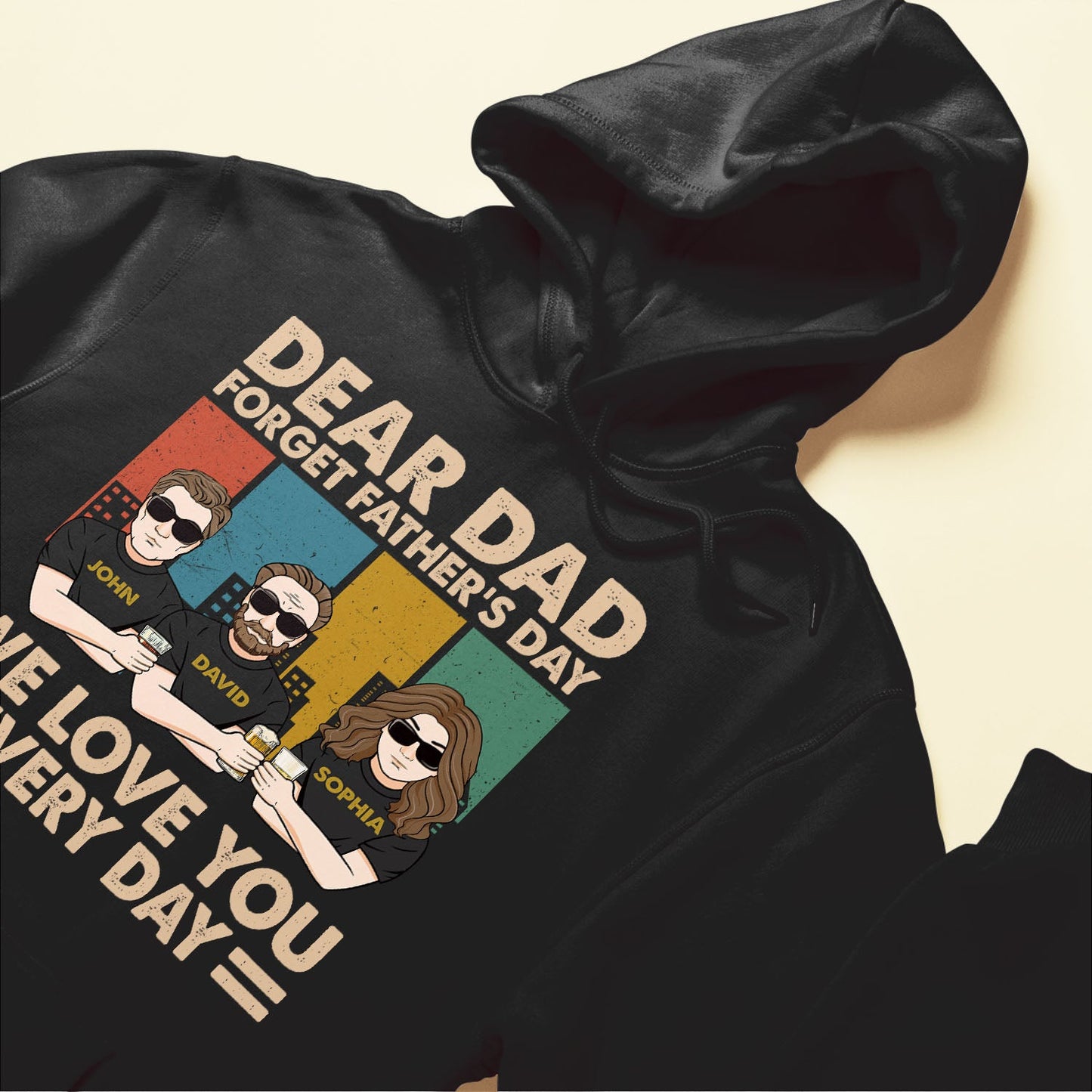 Dear Dad Forget Father's Day We Love You Everyday - Personalized Shirt