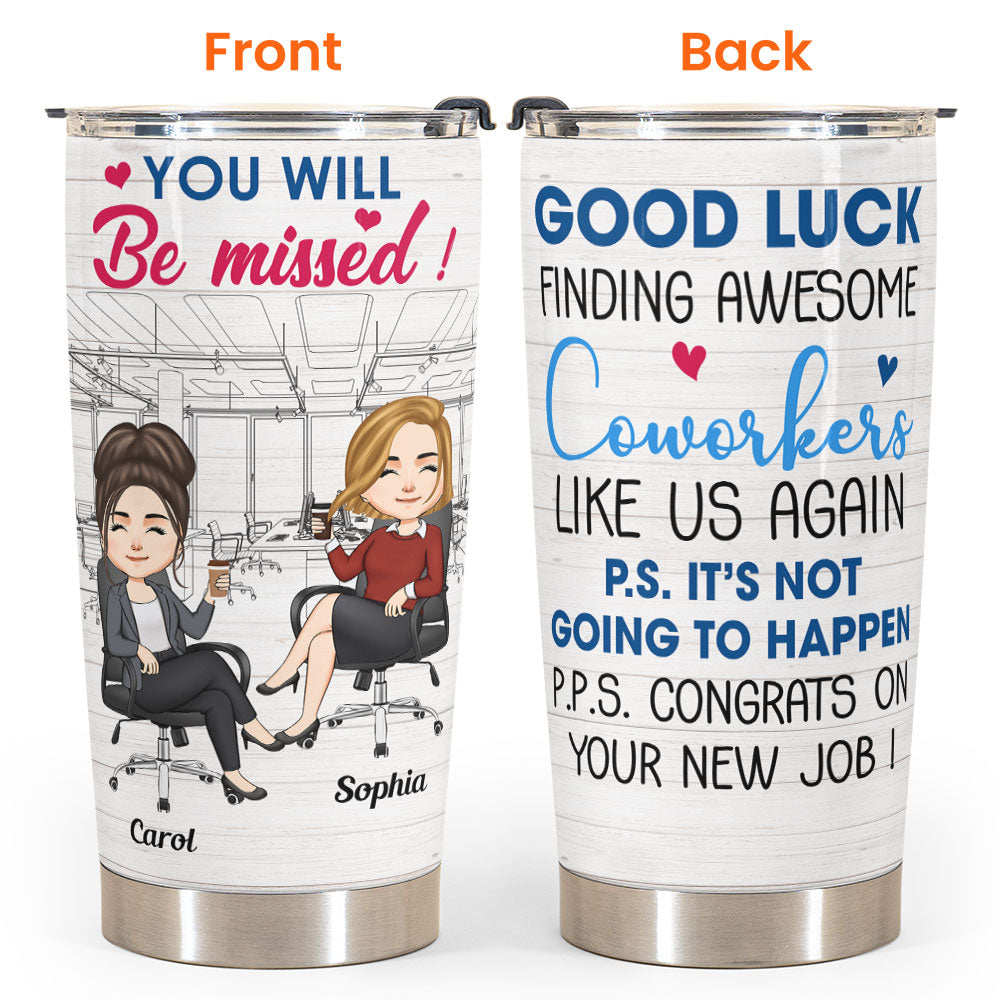 Good Luck Finding Awesome Coworkers Like Us Again - Personalized Tumbler Cup - Funny, Goodbye, Farewell Gift For Work Bestie, Coworker, Colleague, Friends, BFF