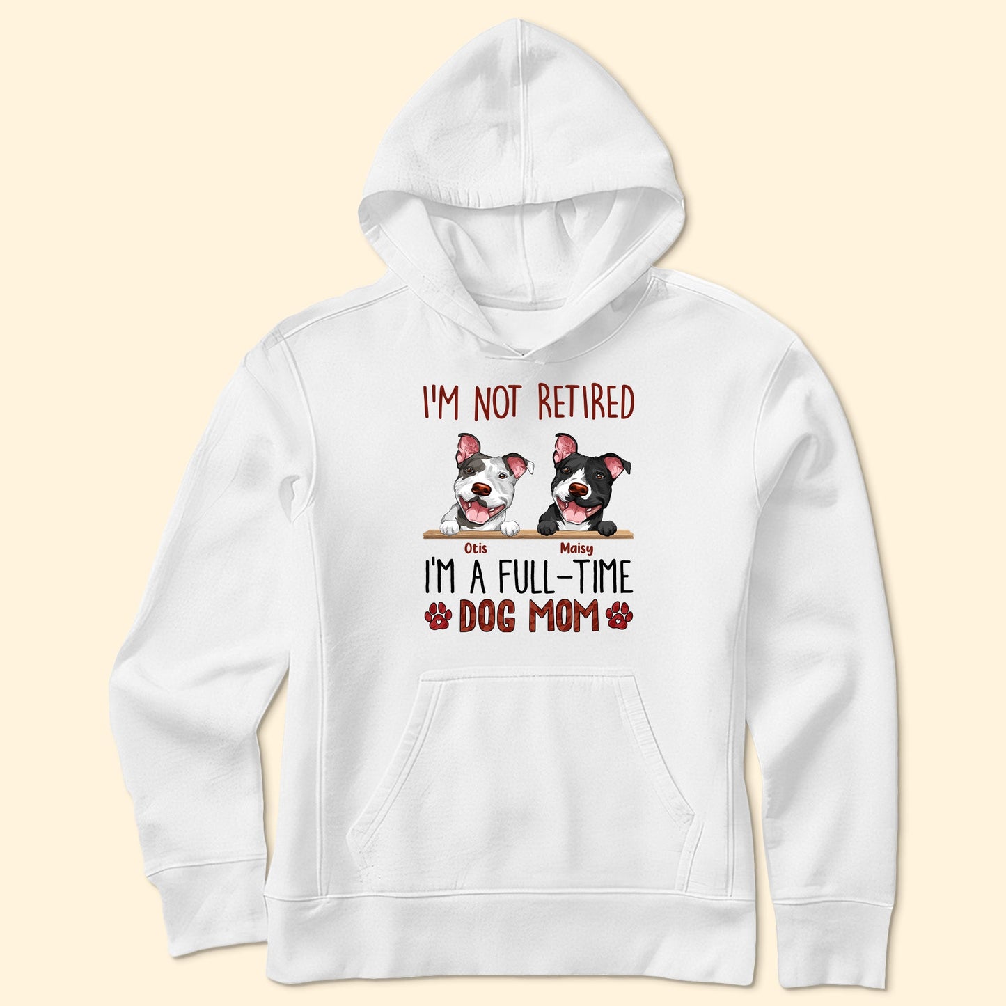 I'm Not Retired I'm A Full Time Dog Mom - Personalized Shirt