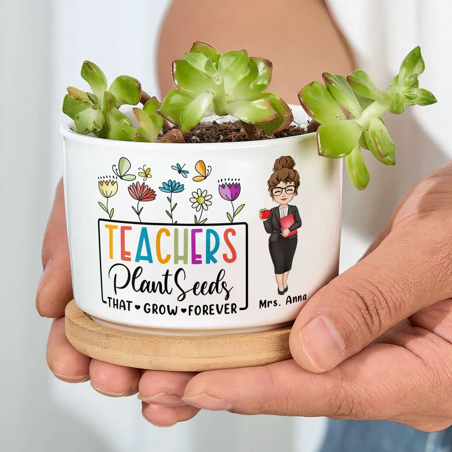 Teachers Plant Seeds That Grow Forever - Personalized Ceramic Plant Pot With Tray
