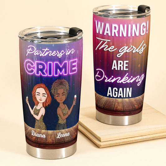 Warning The Girls Are Drinking Again Bar - Personalized Tumbler Cup
