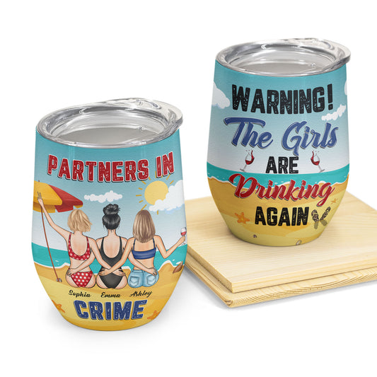 Warning The Girls Are Drinking Again - Personalized Wine Tumbler