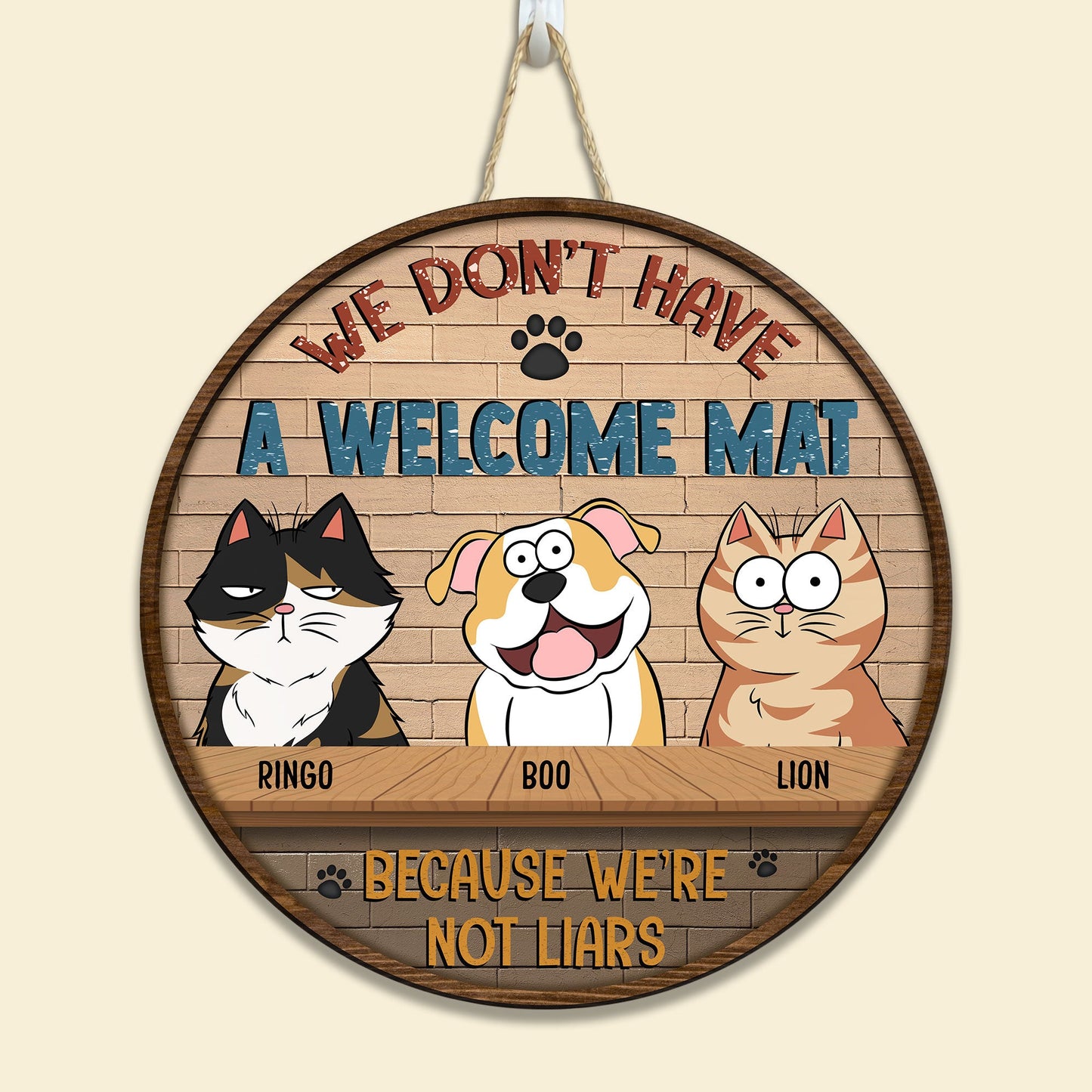 We Don't Have A Welcome Mat Because We're Not Liars - Personalized Round Wood Sign