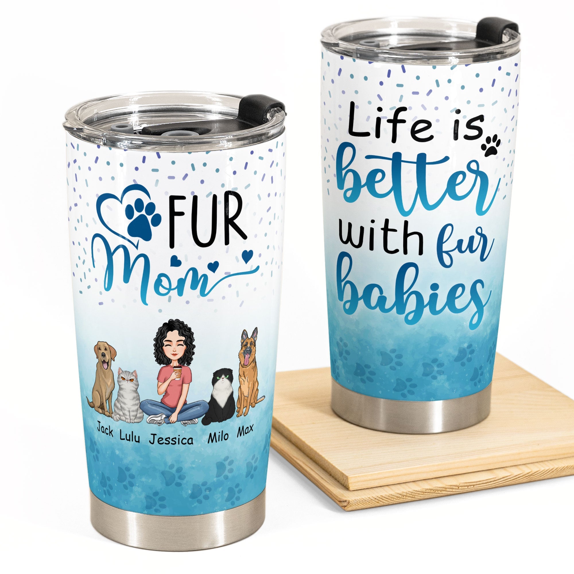 Life Is Better With Fur Babies Personalized Tumbler Cup Macorner