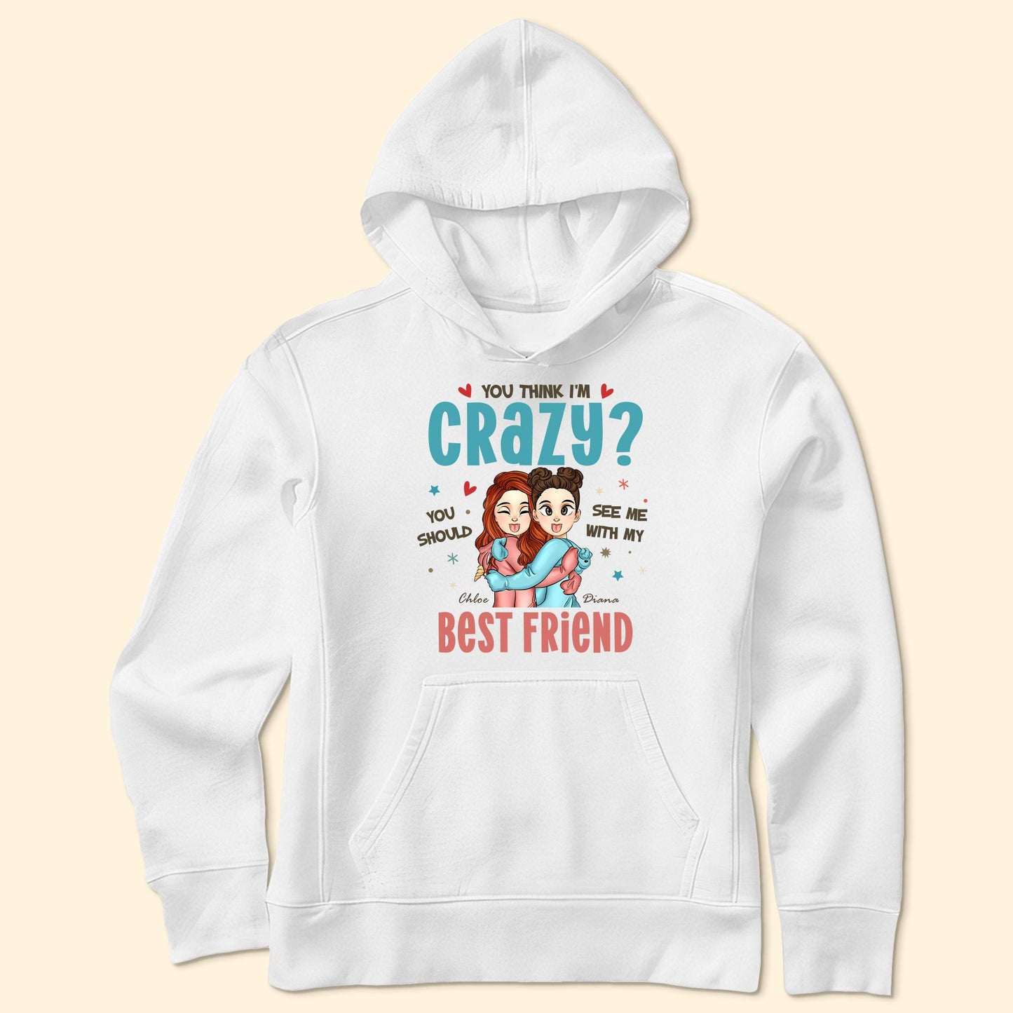 You Think I'm Crazy? - Personalized Shirt