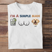 I Am A Simple Man- Personalized Photo Shirt
