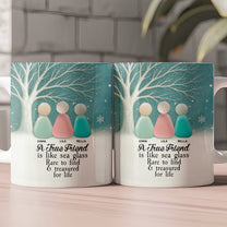 2D Printed Sea Glass - A True Friend Is Like Sea Glass Rare To Find And Treasured For Life - Personalized Mug