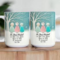 2D Printed Sea Glass - A True Friend Is Like Sea Glass Rare To Find And Treasured For Life - Personalized Mug