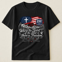 Where The Spirit Of The Lord Is, There Is Freedom - Shirt