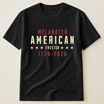 Melanated American Freeish - Shirt
