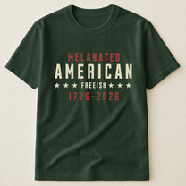 Melanated American Freeish - Shirt