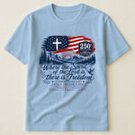 Where The Spirit Of The Lord Is, There Is Freedom - Shirt