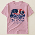Where The Spirit Of The Lord Is, There Is Freedom - Shirt