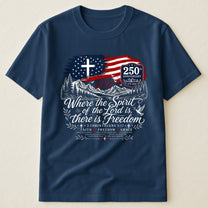 Where The Spirit Of The Lord Is, There Is Freedom - Shirt