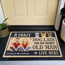 A Crazy Dog Lady And Her Grumpy Old Man Live Here New Version - Personalized Doormat