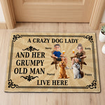 A Crazy Dog Lady And Her Grumpy Old Man Live Here - Personalized Doormat