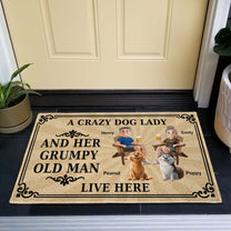 A Crazy Dog Lady And Her Grumpy Old Man Live Here - Personalized Doormat