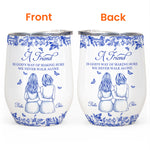 A Friend Is God's Way Of - Personalized Wine Tumbler