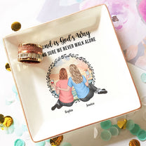 A Friend Is God's Way Of Making Sure We Never Walk Alone - Personalized Jewelry Dish