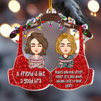 A Friend Is Like A Good Bra - Personalized Acrylic Ornament