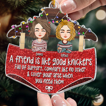 A Friend Is Like A Good Underwear - Personalized Acrylic Ornament