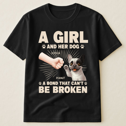 A Girl And Her Dog - A Bond That Can't Be Broken - Personalized Shirt