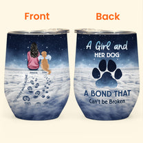 A Girl And Her Dog Unbreakable Bond Pet Loss Version - Personalized Wine Tumbler