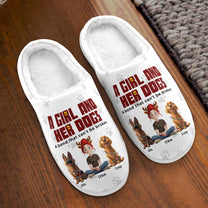 A Girl And Her Dogs A Bond That Can't Be Broken - Personalized Slippers
