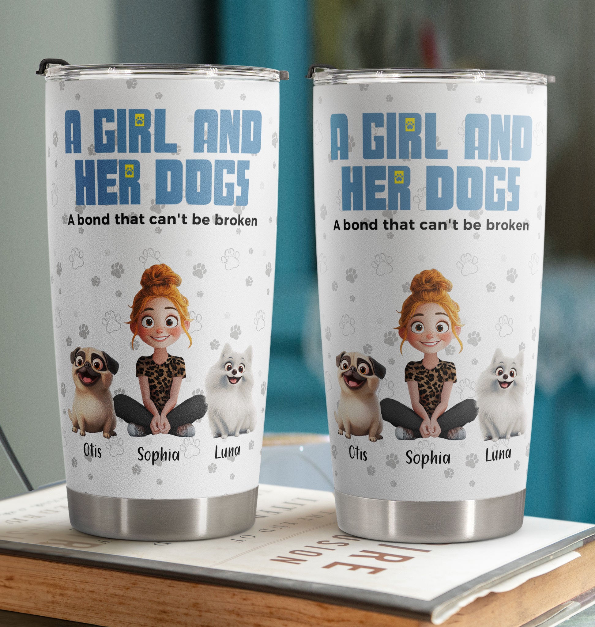 A Girl & Her Dogs Has Unbreakable Bond - Personalized Tumbler Cup