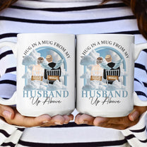 A Hug In A Mug From My Husband Up Above - Personalized Mug