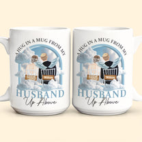 A Hug In A Mug From My Husband Up Above - Personalized Mug