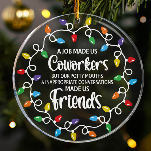 A Job Made Us Coworkers - Acrylic Ornament