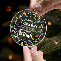 A Job Made Us Coworkers - Acrylic Ornament