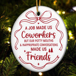A Job Made Us Coworkers - Ceramic Ornament