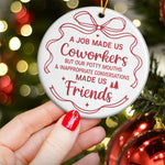 A Job Made Us Coworkers - Ceramic Ornament