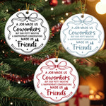 A Job Made Us Coworkers - Ceramic Ornament